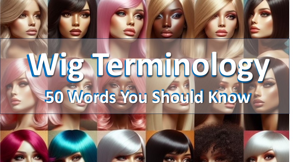 Wig Terminology, glossary, dictionary, useful words to use in wig making and beauty industry related to wigs